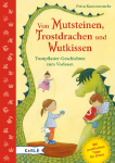 Kinderbuch: Von Mutsteinen, Trostdrachen und Wutkissen. Trostpflaster-Geschichten zum Vorlesen. KeRLE, 2012